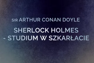 Sherlock Holmes - Studium w Szkarłacie  (Teatr im. Ludwika Solskiego w Tarnowie) - bilety