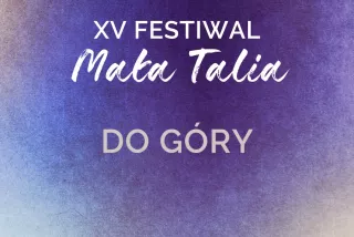 DO GÓRY XV FMT (Teatr im. Ludwika Solskiego w Tarnowie) - bilety