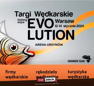 Targi Wędkarskie EVOLUTION 13-14.01.2024 ! (Arena Ursynów) - bilety