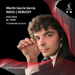 Martin Garcia Garcia | RAVEL | DEBUSSY (Filharmonia im. Mieczysława Karłowicza w Szczecinie) - bilety