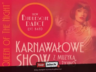 Jedyne w Polsce show z najlepszą europejską Burleską, Wokalistami i Zespołem na żywo! (Miejski Dom Kultury) - bilety