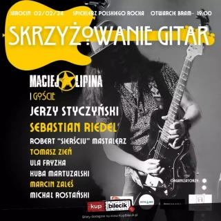 Maciej Lipina i Goście (Spichlerz Polskiego Rocka) - bilety