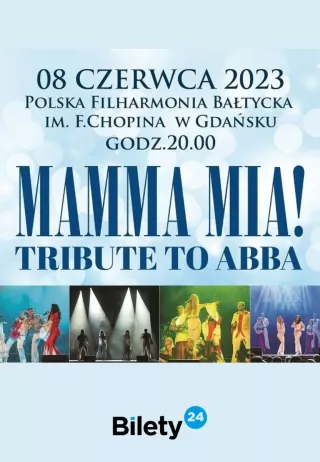 MAMMA MIA! TRIBUTE TO ABBA (Filharmonia Bałtycka im. Fryderyka Chopina) - bilety