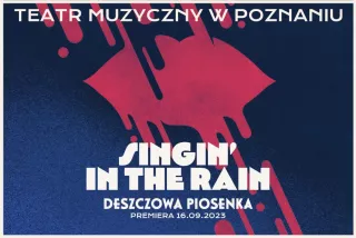 DESZCZOWA PIOSENKA  (Teatr Muzyczny w Poznaniu) - bilety