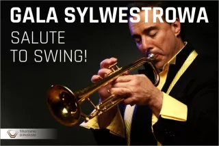 GALA SYLWESTROWA - SALUTE TO SWING! (Sala Koncertowa im. Stefana Strahla) - bilety