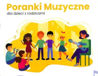 PORANEK MUZYCZNY dla dzieci z rodzicami (Sala Koncertowa im. prof. R. Sucheckiego w Bydgoszczy) - bilety