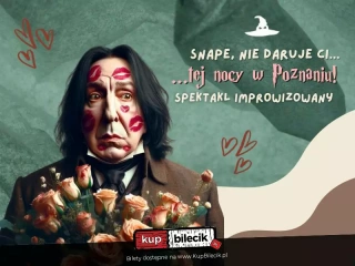 Snape, nie daruję ci.. tej nocy w Poznaniu! Komedia improwizowana (Klub 2Progi) - bilety