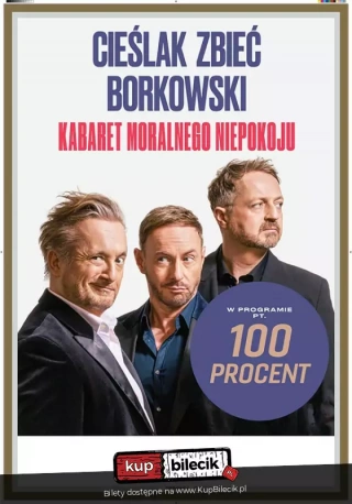 Kabaret Moralnego Niepokoju - 100 procent (Cieślak, Zbieć, Borkowski) (Bogatyński Ośrodek Kultury) - bilety