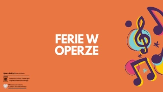 FERIE W OPERZE - WARSZTATY WOKALNE (Opera Bałtycka w Gdańsku) - bilety