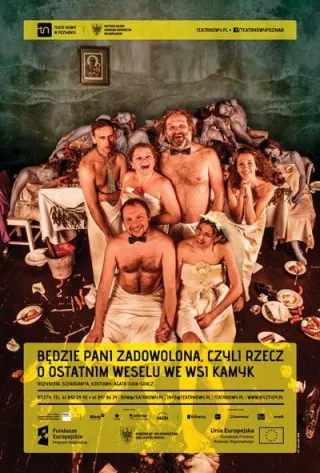 BĘDZIE PANI ZADOWOLONA, CZYLI RZECZ O OSTATNIM WESELU WE WSI KAMYK (Teatr Nowy im. Tadeusza Łomnickiego) - bilety