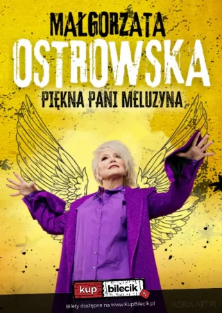 Małgorzata Ostrowska - Piękna Pani Meluzyna (G2A Arena Centrum Wystawienniczo - Kongresowe Województwa Podkarpackiego) - bilety