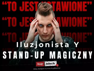 Warszawa / Iluzjonista Y: "To jest ustawione!" (NYX Hotel Warsaw) - bilety