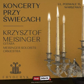 Koncert Przy świecach | Krzysztof Meisinger - gitara & Meisinger Soloists (Sala Koncertowa Fryderyk) - bilety