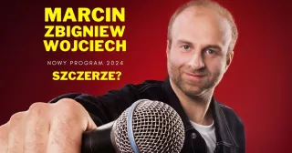 Marcin Zbigniew Wojciech Nowy program stand-up ,,Szczerze?" (Małopolskie Centrum Dźwięku i Słowa w Niepołomnicach - Sala Widowiskowa) - bilety
