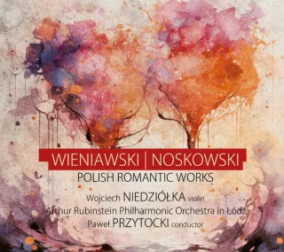„Wieniawski/Noskowski Polish Romantic Works”