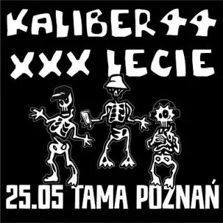 KALIBER 44 XXX-LECIE TOUR | POZNAŃ (Tama) - bilety