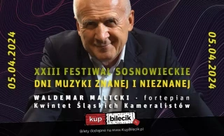 Koncert zamykający XXIII Festiwal Sosnowieckie Dni Muzyki Znanej i Nieznanej - Waldemar Malicki (Sala Widowiskowo - Koncertowa MUZA) - bilety