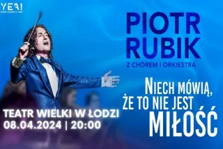 Koncert Piotra Rubika „Niech mówią że to nie jest miłość”  (Teatr Wielki) - bilety