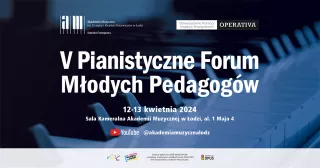 V Pianistyczne Forum Młodych Pedagogów