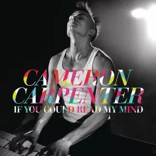 Cameron Carpenter „If You Could Read My Mind”